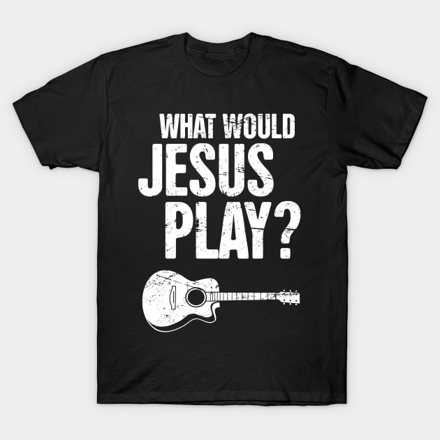 What Would Jesus Play? – Christian Band Acoustic Guitar T-Shirt by MeatMan